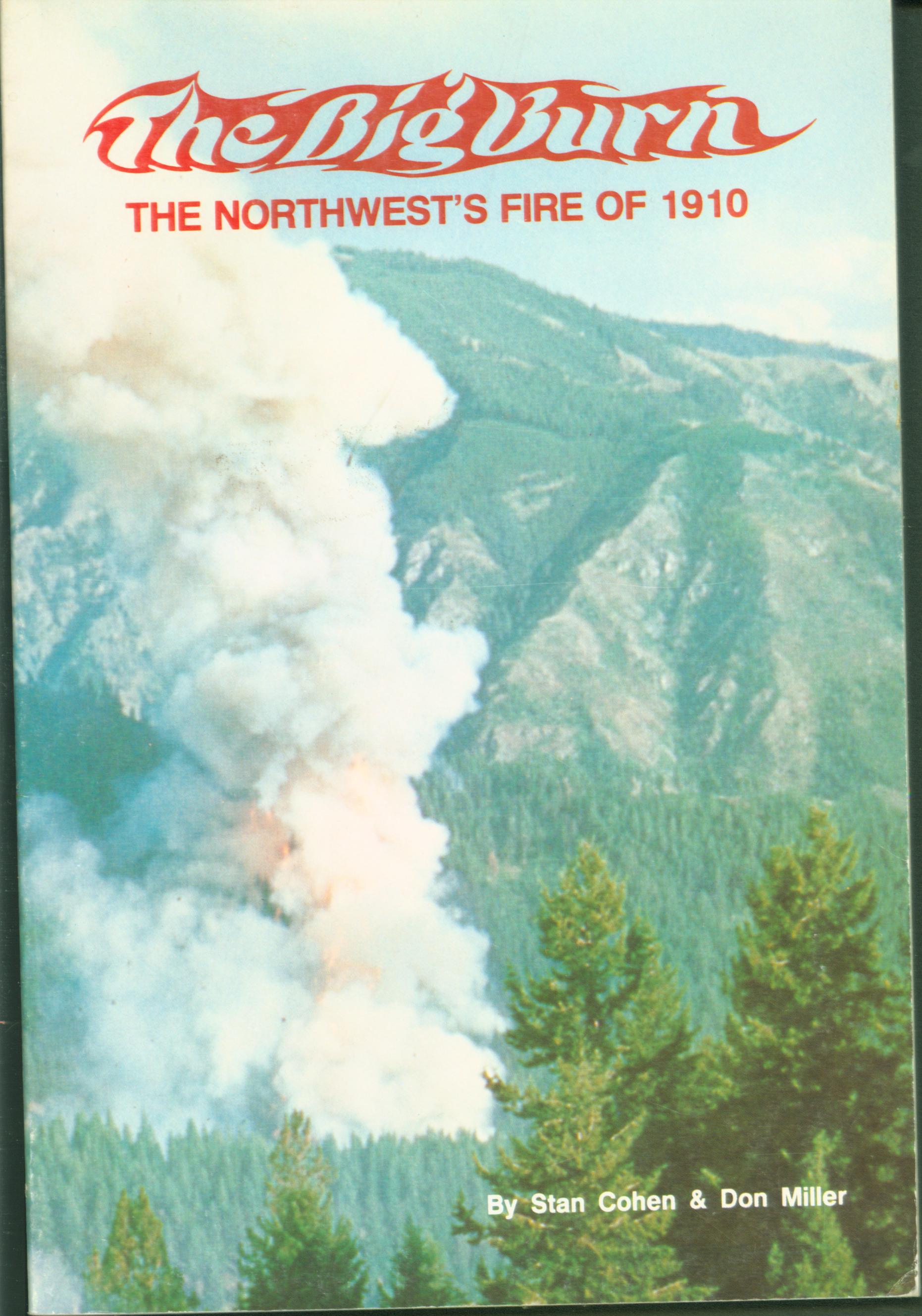 THE BIG BURN: the Northwest's fire of 1910. 